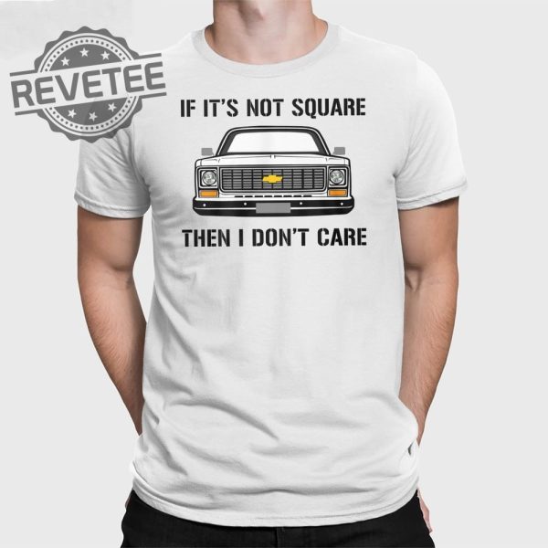 If Its Not Square I Dont Care T Shirt Unique If Its Not Square I Dont Care Hoodie revetee 1