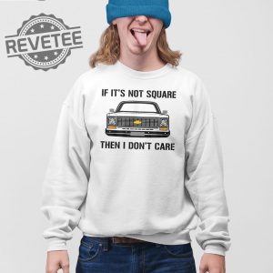 If Its Not Square I Dont Care T Shirt Unique If Its Not Square I Dont Care Hoodie revetee 3