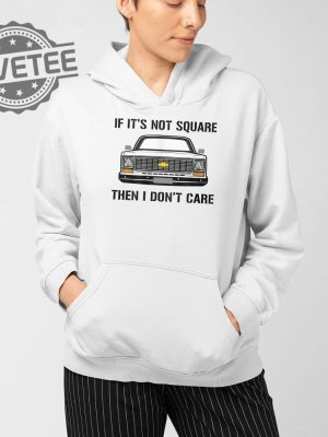 If Its Not Square I Dont Care T Shirt Unique If Its Not Square I Dont Care Hoodie revetee 4