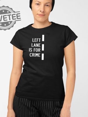 Left Lane Is For Crim T Shirt Unique Left Lane Is For Crim Hoodie Left Lane Is For Crim Sweatshirt revetee 2