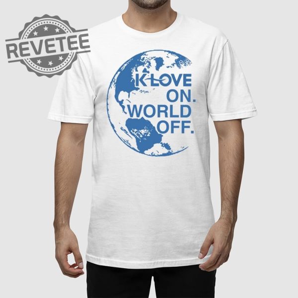 Klove On World Off T Shirt Unique Klove On World Off Hoodie Klove On World Off Sweatshirt revetee 1