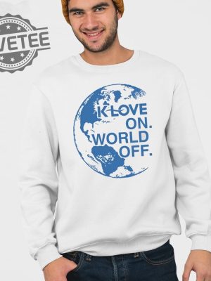 Klove On World Off T Shirt Unique Klove On World Off Hoodie Klove On World Off Sweatshirt revetee 3