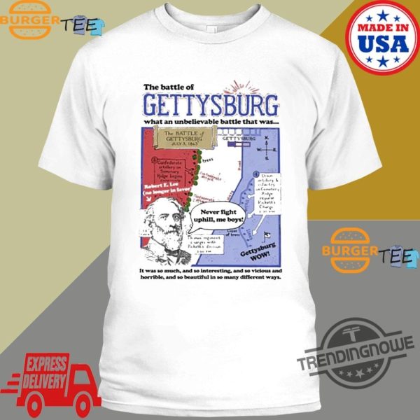 The Battle Of Gettysburg What An Unbelievable Battle That Was Shirt trendingnowe.com 1