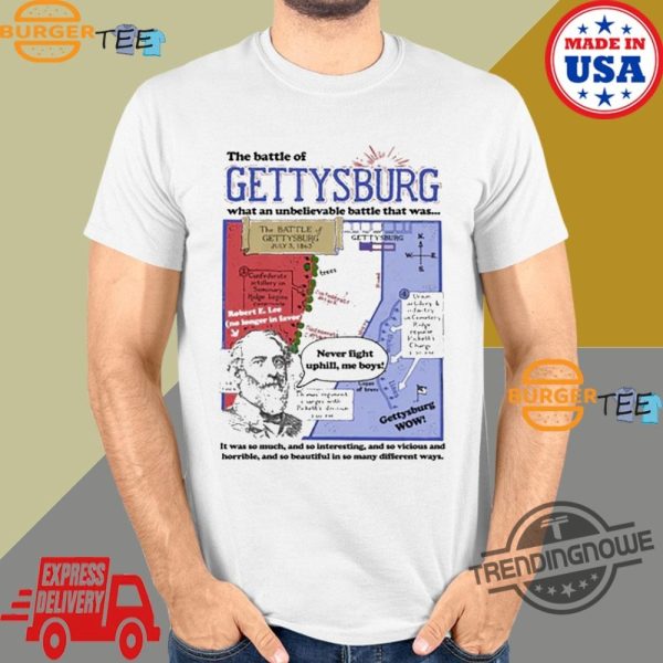 The Battle Of Gettysburg What An Unbelievable Battle That Was Shirt trendingnowe.com 2
