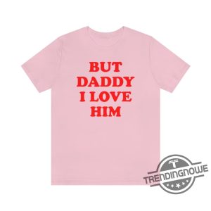But Daddy I Love Him Shirt Tortured Poets Department Shirt trendingnowe.com 3