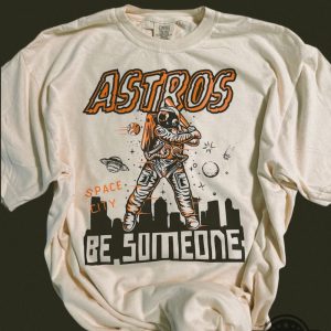 astros space city shirt sweatshirt hoodie mens womens houston astros baseball tshirt be someone astros tee shirt laughinks 1