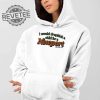 I Would Dropkick A Child Newport T Shirt Unique I Would Dropkick A Child Newport Hoodie I Would Dropkick A Child Newport Sweatshirt revetee 2