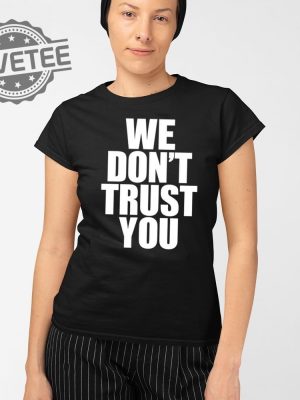 Just Tokyo We Dont Trust You T Shirt Unique Just Tokyo We Dont Trust You Hoodie Just Tokyo We Dont Trust You Sweatshirt revetee 2