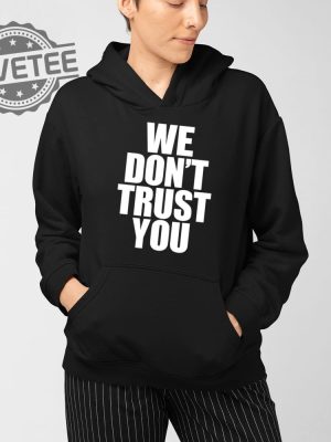 Just Tokyo We Dont Trust You T Shirt Unique Just Tokyo We Dont Trust You Hoodie Just Tokyo We Dont Trust You Sweatshirt revetee 4