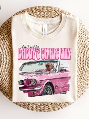 Dont Worry Daddys On His Way Shirt Trump 2024 Shirt Republican Shirts Politician Shirt Unique revetee 6