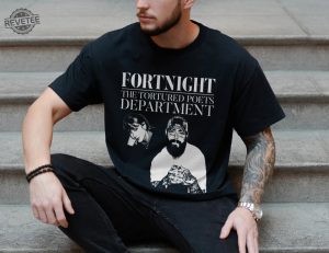 Taylor Tortured Poets Department Shirt Swifties Merch Fort Night Shirt Post Malone Shirt Taylor Sweatshirt Unique revetee 3