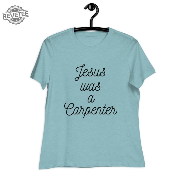 Jesus Was A Carpenter T Shirt Unique Jesus Was A Carpenter Hoodie Jesus Was A Carpenter Sweatshirt revetee 1