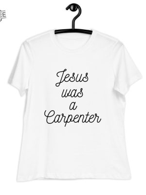 Jesus Was A Carpenter T Shirt Unique Jesus Was A Carpenter Hoodie Jesus Was A Carpenter Sweatshirt revetee 2