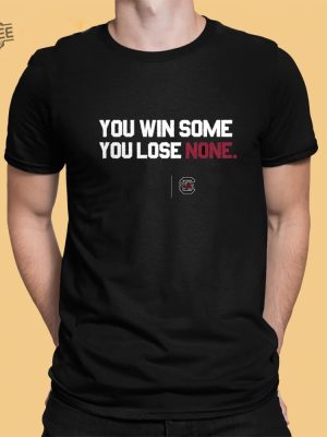 South Carolina You Win Some You Lose None T Shirt Unique South Carolina You Win Some You Lose None Hoodie revetee 4