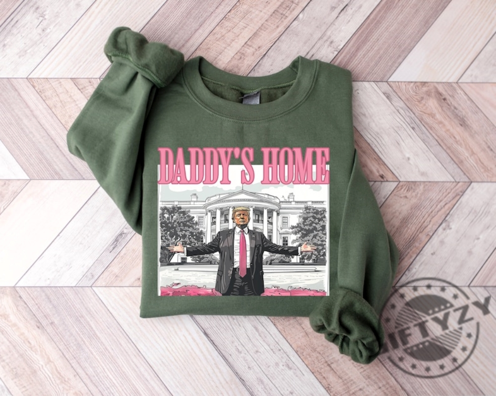 Daddys Home Shirt White House Trump 2024 Tshirt Get In Losers Hoodie Trum Republican Sweatshirt Political Mug Shot Shirt