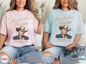 Aint My First Rodeo Trump Shirt Western Donald Trump Cowboy Sweatshirt Maga Hoodie Trump Sweatshirt Funny Conservative Ultra Maga Gift giftyzy 5