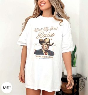 Aint My First Rodeo Trump Shirt Western Donald Trump Cowboy Sweatshirt Maga Hoodie Trump Sweatshirt Funny Conservative Ultra Maga Gift giftyzy 6