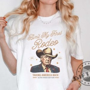 Aint My First Rodeo Trump Shirt Western Donald Trump Cowboy Sweatshirt Maga Hoodie Trump Sweatshirt Funny Conservative Ultra Maga Gift giftyzy 7