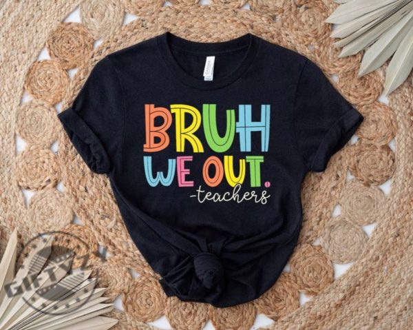 Bruh We Out Teachers Shirt Last Day Of School Shirt For Teacher Sweatshirt Funny Teacher Tshirt Teacher Appreciation Hoodie Happy Last Day Of School Shirt giftyzy 2