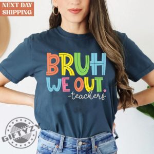 Bruh We Out Teachers Shirt Last Day Of School Shirt For Teacher Sweatshirt Funny Teacher Tshirt Teacher Appreciation Hoodie Happy Last Day Of School Shirt giftyzy 3