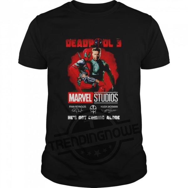 Deadpool 3 Shirt Marvel Studios Hes Not Coming Alone Shirt trendingnowe 1