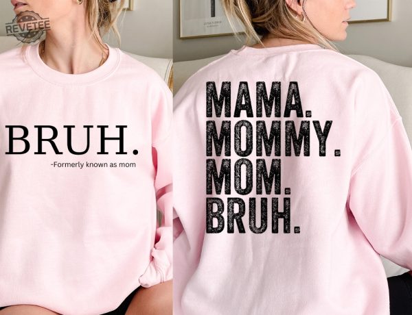 Bruh Formerly Known As Mom Sweatshirt Mama Mommy Mom Bruh Sweatshirt Funny Mom Hoodie revetee 5