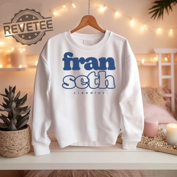 Titas Of Franseth Fran Seth Cloudies T Shirt Unique Titas Of Franseth Fran Seth Cloudies Sweatshirt revetee 1