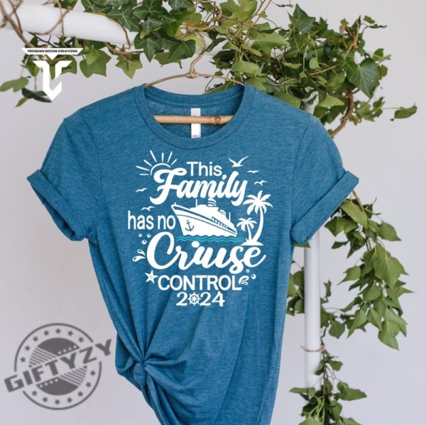 This Family Has No Cruise Control Shirt Family Matching Cruise Sweatshirt Cruise Vacay Tshirt Ocean Holiday Hoodie Friends Vacation Shirt giftyzy 2