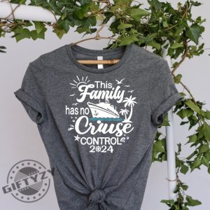 This Family Has No Cruise Control Shirt Family Matching Cruise Sweatshirt Cruise Vacay Tshirt Ocean Holiday Hoodie Friends Vacation Shirt giftyzy 4