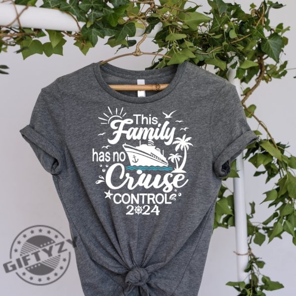 This Family Has No Cruise Control Shirt Family Matching Cruise Sweatshirt Cruise Vacay Tshirt Ocean Holiday Hoodie Friends Vacation Shirt giftyzy 4