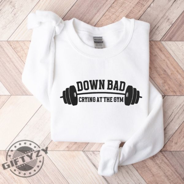 Down Bad Embroidered Shirt Crying At The Gym Sweatshirt Ttpd Hoodie Funny Gym Tshirt Tortured Poet Shirt Gift For Her giftyzy 3