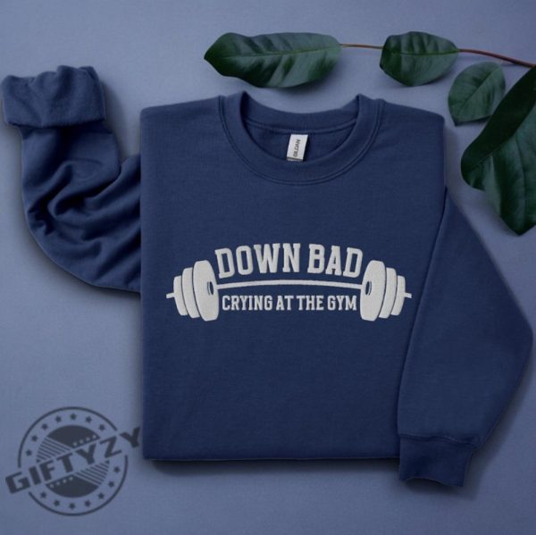 Down Bad Embroidered Shirt Crying At The Gym Sweatshirt Ttpd Hoodie Funny Gym Tshirt Tortured Poet Shirt Gift For Her giftyzy 4