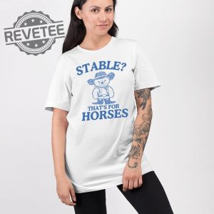 Stable Thats For Horses T Shirt Unique Stable Thats For Horses Hoodie Stable Thats For Horses Sweatshirt revetee 2