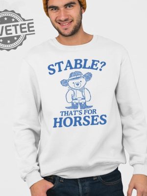 Stable Thats For Horses T Shirt Unique Stable Thats For Horses Hoodie Stable Thats For Horses Sweatshirt revetee 3