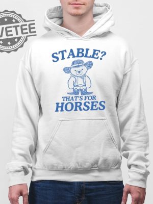 Stable Thats For Horses T Shirt Unique Stable Thats For Horses Hoodie Stable Thats For Horses Sweatshirt revetee 4