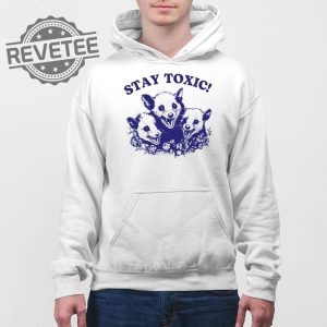 Stay Toxic Trash Panda T Shirt Unique Stay Toxic Trash Panda Hoodie Stay Toxic Trash Panda Sweatshirt revetee 4