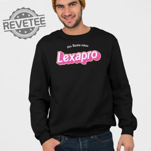 This Barbie Takes Lexapro T Shirt Unique This Barbie Takes Lexapro Hoodie This Barbie Takes Lexapro Sweatshirt revetee 3