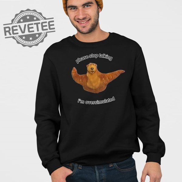 Please Stop Talking Im Overstimulated T Shirt Unique Please Stop Talking Im Overstimulated Hoodie revetee 3