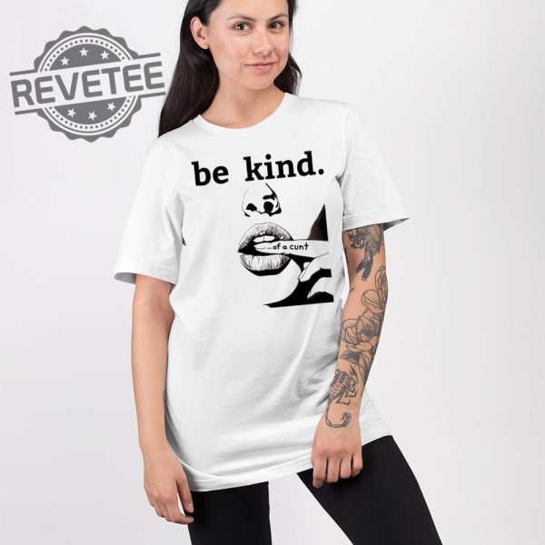 Be Kind Of A Cunt T Shirt Unique Be Kind Of A Cunt Hoodie Be Kind Of A Cunt Sweatshirt revetee 2