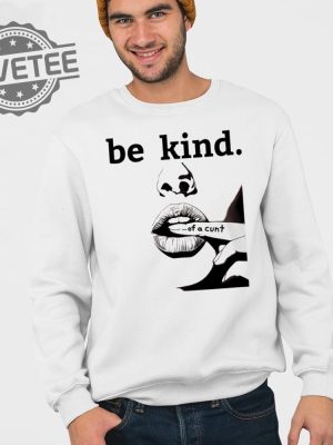 Be Kind Of A Cunt T Shirt Unique Be Kind Of A Cunt Hoodie Be Kind Of A Cunt Sweatshirt revetee 3