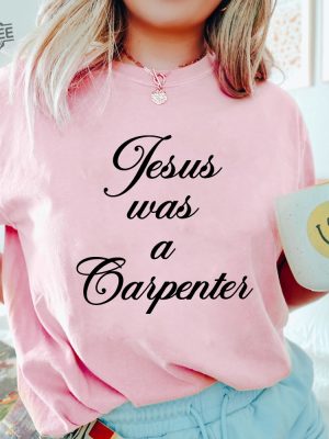 Jesus Was A Carpenter Shirt Trending Unisex Tee Shirt Unique Shirt Gift Jesus Was A Carpenter Sweatshirt Hoodie Unique revetee 3