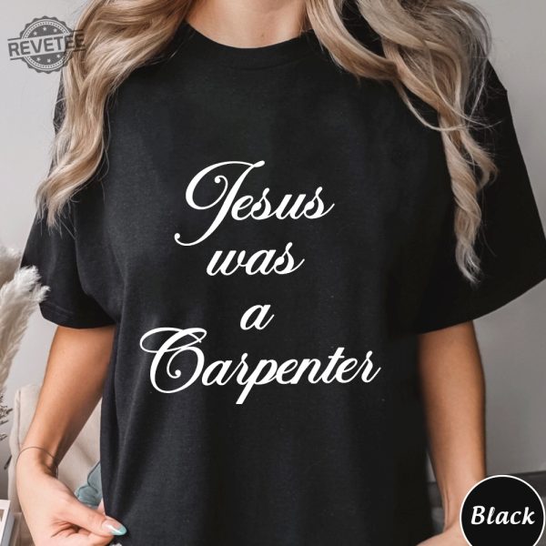 Jesus Was A Carpenter Shirt Trending Unisex Tee Shirt Unique Shirt Gift Jesus Was A Carpenter Sweatshirt Hoodie Unique revetee 5