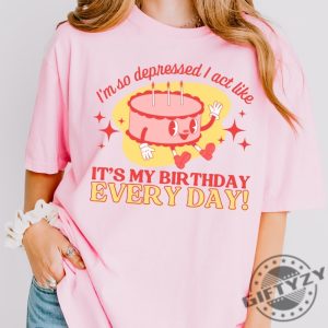 Im So Depressed I Act Like Its My Birthday Every Day I Can Do It With A Broken Heart Retro The Tortured Poets Department Shirt giftyzy 5
