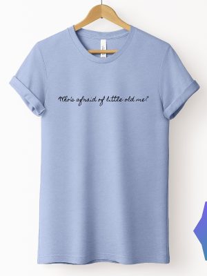 Whos Afraid Of Little Old Me Shirt The Tortured Poets Department T Shirt Ttpd New Album Taylor Swift Tee Swiftie T Unique revetee 2