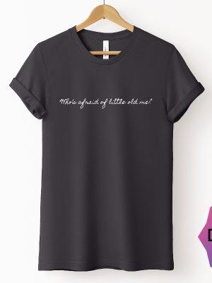 Whos Afraid Of Little Old Me Shirt The Tortured Poets Department T Shirt Ttpd New Album Taylor Swift Tee Swiftie T Unique revetee 4