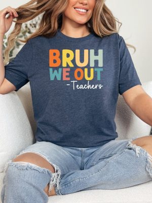 Bruh We Out Teachers Shirt Last Day Of School T Shirt Funny Teacher Shirt Teacher Gift Shirt Trendy Shirt Unique revetee 2