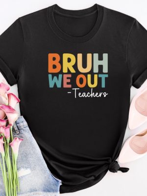 Bruh We Out Teachers Shirt Last Day Of School T Shirt Funny Teacher Shirt Teacher Gift Shirt Trendy Shirt Unique revetee 4