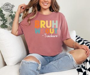 Bruh We Out Teachers Shirt Last Day Of School T Shirt Funny Teacher Shirt Teacher Gift Shirt Trendy Shirt Unique revetee 5