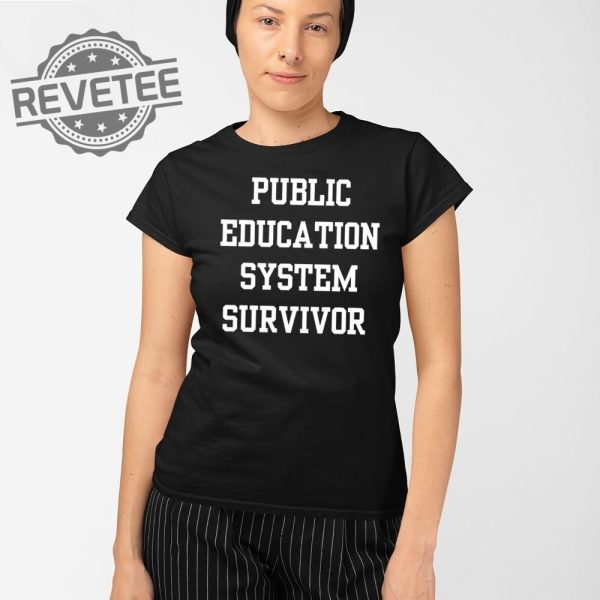 Public Education System Survivor T Shirt Unique Public Education System Survivor Sweatshirt revetee 2