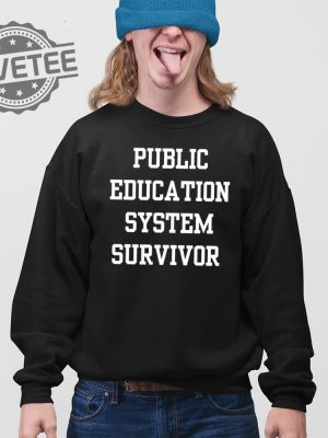 Public Education System Survivor T Shirt Unique Public Education System Survivor Sweatshirt revetee 4